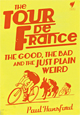 The Tour de France - The Good, the Bad and the Just Plain Weird (Book)