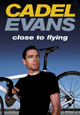 Cadel Evans: Close to Flying (Book)